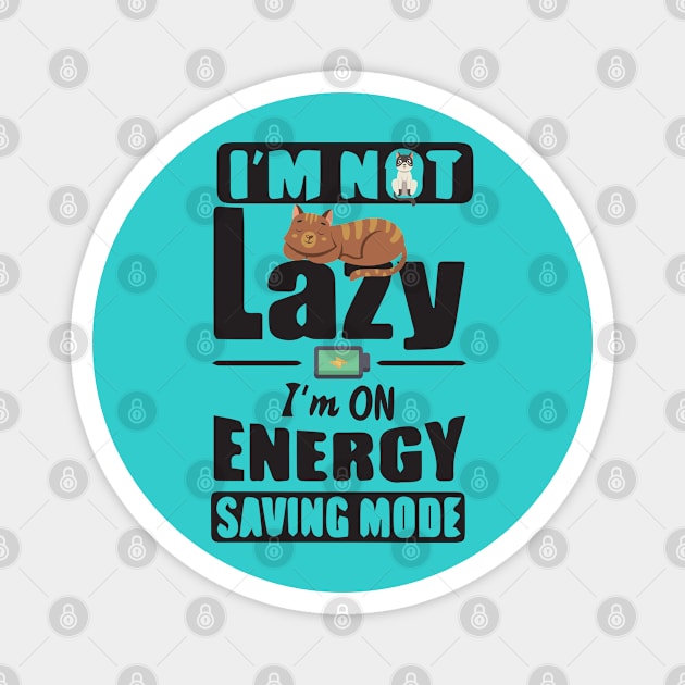 I'm Not Lazy I'm On Energy Saving Mode Magnet by boufart